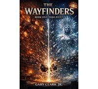 THE WAYFINDERS: Book One: Zero Point