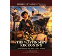 The Wayfinder's Reckoning: Confidence to Act When Others Hesitate (Skillful Adventures(tm))