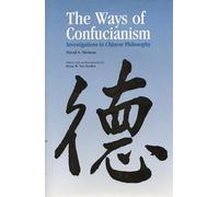 The Ways of Confucianism: Investigations in Chinese Philosophy