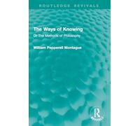 The Ways of Knowing: Or The Methods of Philosophy (Routledge Revivals)