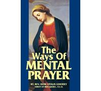 The Ways of Mental Prayer by Lehodey O.C.R., Rt. Rev. Abbot Dom Vitalis (2009) Paperback