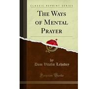 The Ways of Mental Prayer (Classic Reprint)