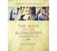 The Ways of the Alongsider: Growing Disciples Life to Life