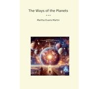 The Ways of the Planets (Classic Books)