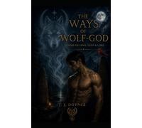 The Ways of Wolf-God: Poems of Love, Lust & Lore