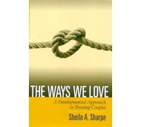 The Ways We Love: A Developmental Approach to Treating Couples (The Guilford Family Therapy Series)