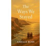 The Ways We Stayed