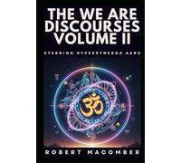 THE WE ARE DISCOURSES: VOLUME II: ETERNION HYPERSYNERGA AARU