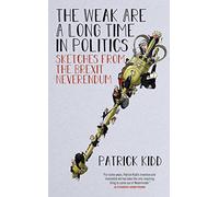 The Weak are a Long Time in Politics: Sketches from the Brexit Neverendum