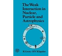 The Weak Interaction in Nuclear, Particle, and Astrophysics