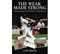 The Weak Made Strong: Enduring tragedy and the battles as a fatherless man