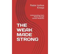 THE WEAK MADE STRONG: Understanding God's Power Through Human Weakness (THEOLOGY CERTIFICATE STUDY SERIES)