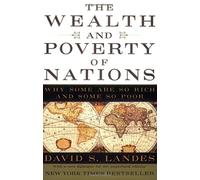 The Wealth and Poverty of Nations: Why Some Are So Rich and Some So Poor