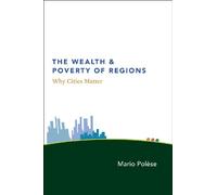 The Wealth and Poverty of Regions: Why Cities Matter