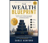 The Wealth Blueprint: The Modern Guide to Advanced Tax Strategy, Smart Investing, and Building Real Wealth as a Solo Business Owner (The Blueprint Series)