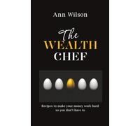 The Wealth Chef: Recipes to Make Your Money Work Hard, So You Don't Have To