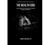 The Wealth Code: Unlocking the Psychology of Peace, Power & Prosperity