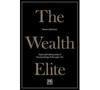 The Wealth Elite – A Groundbreaking Study of the Psychology of the Super Rich – 2nd Edition