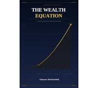 The Wealth Equation: Learn to Build, Protect and Grow What You Have