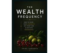 The Wealth Frequency: How to Raise Your Energetic Set Point and Align With Abundance (REALITY ARCHITECT)