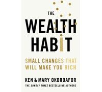 The Wealth Habit : Small Changes that Will Make You Rich