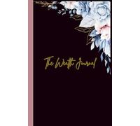 The Wealth Journal: 30-Day Abundance Scripting for Financial Breakthrough: A Sacred Scripting Journey for Women Ready to Manifest Unlimited ... Blocks, and Step into Their Abundant Destiny