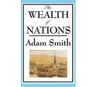The Wealth of Nations: Adam Smith's Landmark Treatise on Markets and Trade