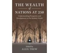 The Wealth of Nations at 250 : Understanding Prosperity and Development in the Modern World