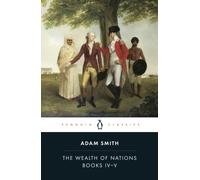 The Wealth of Nations : Books IV-V