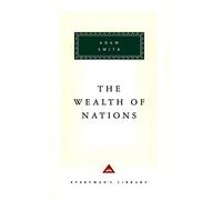 The Wealth Of Nations: by Adam Smith (Everyman's Library CLASSICS)