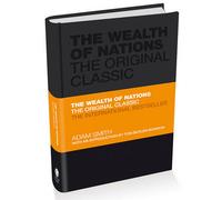 The Wealth of Nations: The Economics Classic - A Selected Edition for the ...