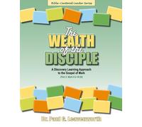 The Wealth of the Disciple: A Discovery Learning Approach to the Gospel of Mark (Part 2)