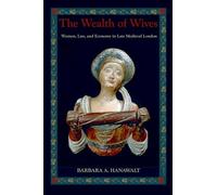 The Wealth Of Wives: Women, Law, and Economy in Late Medieval London