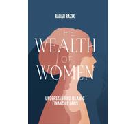 The Wealth of Women : Understanding Islamic Financial Laws