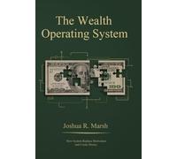 The Wealth Operating System: How Systems Replace Motivation And Create Money