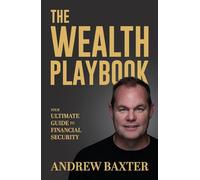 The Wealth Playbook: Your Ultimate Guide to Financial Security