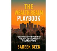 The wealth Realm Playbook: 7 Chapters To Building A Multiple Streams Of Income Empire