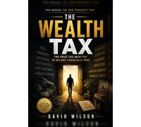 The wealth Tax: The price you must pay to become financially free.