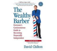 The Wealthy Barber, Updated 3rd Edition: Everyone's Commonsense Guide to Becoming Financially Independent