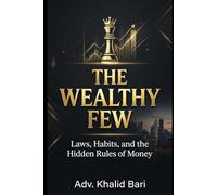 THE WEALTHY FEW: Laws, Habits, and the Hidden Rules of Money