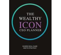 The Wealthy Icon CEO Planner: Where Soul Care Meets Strategy