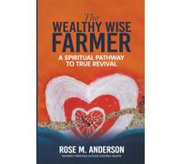 The Wealthy Wise Farmer: A Spiritual Pathway to True Revival