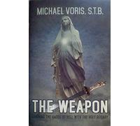 The Weapon: Chaining the Gates of Hell with the Holy Rosary