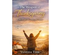 The Weapon of Thanksgiving: 30 Days of Praise-Filled Prayers from Scripture: 5 (30 Days Prayer Series)