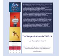 The Weaponisation of COVID19: Last Warning from History!