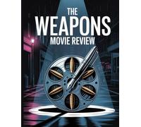 The Weapons Movie Review: Ein tiefer Einblick in die Besetzung des Films, das Produktionsdrama und die Romanze, mit der alles begann