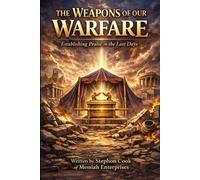The weapons of our warfare: Establishing praise in the last days