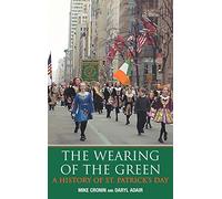 The Wearing of the Green: A History of St Patrick's Day