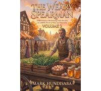 The Weary Spearman: Volume 2: A Cozy LitRPG Farming Fantasy (Slice-of-Life Progression) (The Weary Spearman Just Wants to Farm, Not Fight)
