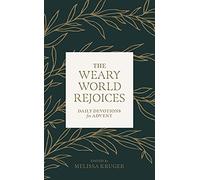 The Weary World Rejoices: Daily Devotions for Advent